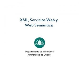 XML Servicios Web y Web Semntica Departamento de