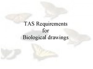 TAS Requirements for Biological drawings According to TAS