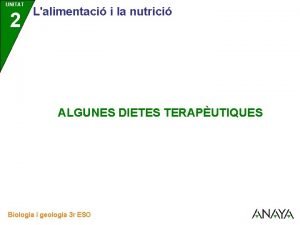 UNITAT 2 Lalimentaci i la nutrici ALGUNES DIETES