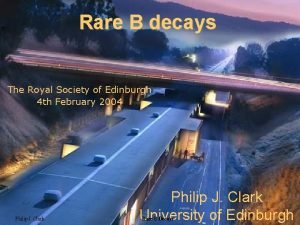 Rare B decays The Royal Society of Edinburgh