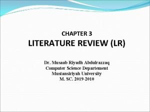 CHAPTER 3 LITERATURE REVIEW LR Dr Musaab Riyadh