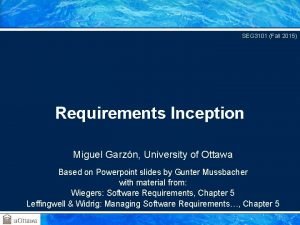 SEG 3101 Fall 2015 Requirements Inception Miguel Garzn