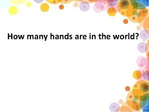 How many hands are in the world