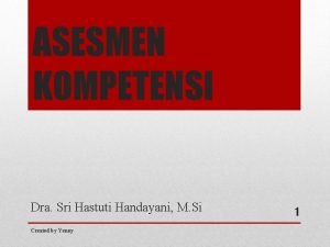 ASESMEN KOMPETENSI Dra Sri Hastuti Handayani M Si