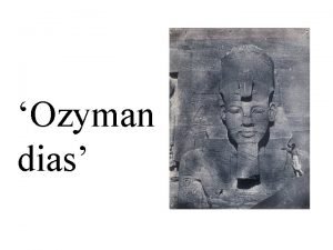 Ozyman dias Ozymandias I met a traveller from