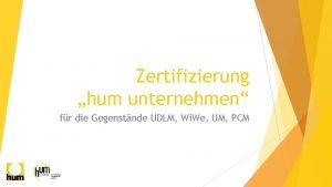 Zertifizierung hum unternehmen fr die Gegenstnde UDLM Wi