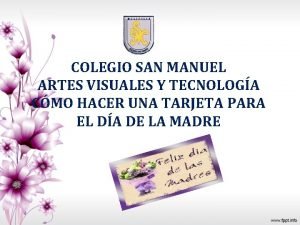 COLEGIO SAN MANUEL ARTES VISUALES Y TECNOLOGA CMO