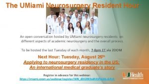 The UMiami Neurosurgery Resident Hour An open conversation