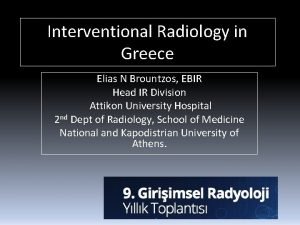 Interventional Radiology in Greece Elias N Brountzos EBIR