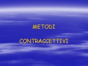 METODI CONTRACCETTIVI INDICE DI PEARL N di gravidanze