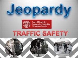 TRAFFIC SAFETY SAFETY JEOPARDY Distracted Driving Wheeled Motor