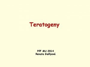Teratogeny PF MU 2014 Renata Gaillyov Mutagen Ltka