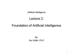 Artificial Intelligence Lecture 2 Foundation of Artificial Intelligence