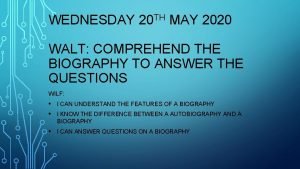 WEDNESDAY 20 TH MAY 2020 WALT COMPREHEND THE