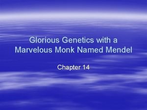 Glorious Genetics with a Marvelous Monk Named Mendel