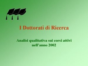 I Dottorati di Ricerca Analisi qualitativa sui corsi