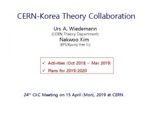 CERNKorea Theory Collaboration Urs A Wiedemann CERN Theory