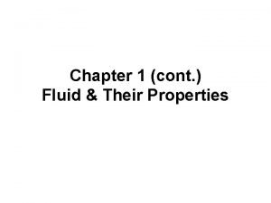 Chapter 1 cont Fluid Their Properties WHAT IS