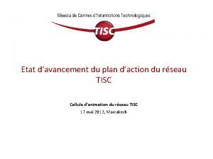 Etat davancement du plan daction du rseau TISC