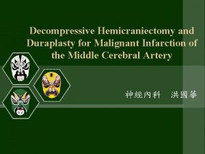 Decompressive Hemicraniectomy and Duraplasty for Malignant Infarction of