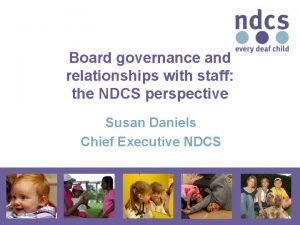 Board governance and relationships with staff the NDCS