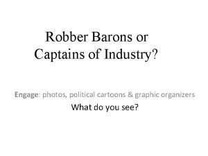 Robber Barons or Captains of Industry Engage photos