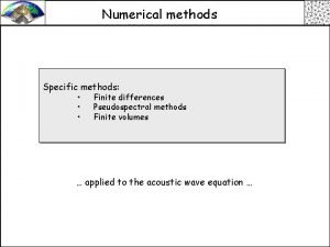Numerical methods Specific methods Finite differences Pseudospectral methods