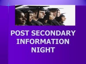 POST SECONDARY INFORMATION NIGHT GRADE 12 COUNSELLORS n