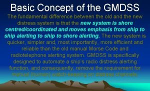1. what is the fundamental concept of the gmdss?