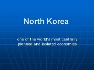 North Korea one of the worlds most centrally