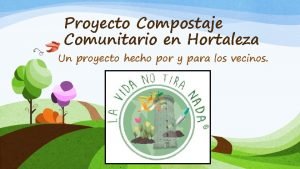 Proyecto Compostaje Comunitario en Hortaleza Un proyecto hecho