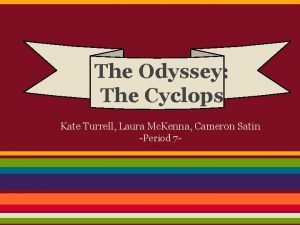 The Odyssey The Cyclops Kate Turrell Laura Mc