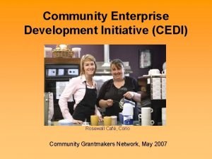 Community Enterprise Development Initiative CEDI Rosewall Caf Corio