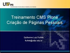 UNIVERSIDADE TECNOLGICA FEDERAL DO PARAN Treinamento CMS Plone