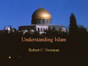Understanding Islam Robert C Newman What is Islam
