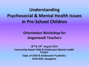 Understanding Psychosocial Mental Health Issues in PreSchool Children