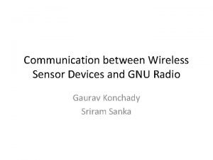 Communication between Wireless Sensor Devices and GNU Radio