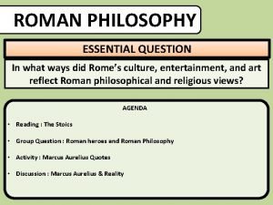 ROMAN PHILOSOPHY ESSENTIAL QUESTION In what ways did