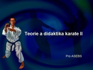 Teorie a didaktika karate II Pro ASEBS Struktura