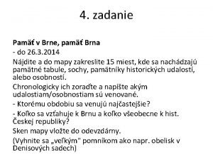 4 zadanie Pam v Brne pam Brna do