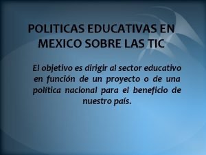 POLITICAS EDUCATIVAS EN MEXICO SOBRE LAS TIC El