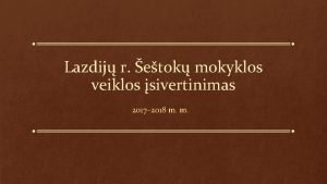 Lazdij r etok mokyklos veiklos sivertinimas 2017 2018