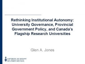 Rethinking Institutional Autonomy University Governance Provincial Government Policy