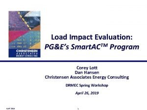 Load Impact Evaluation PGEs Smart ACTM Program Corey