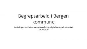 Begrepsarbeid i Bergen kommune Innfringsmte informasjonsforvaltning digitaliseringsdirektoratet 28