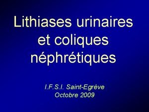 Lithiases urinaires et coliques nphrtiques I F S