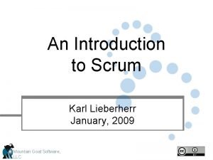 An Introduction to Scrum Karl Lieberherr January 2009