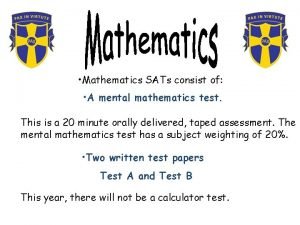Mathematics SATs consist of A mental mathematics test