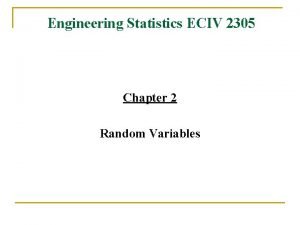 Engineering Statistics ECIV 2305 Chapter 2 Random Variables