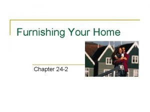 What is the objective of home furnishing?